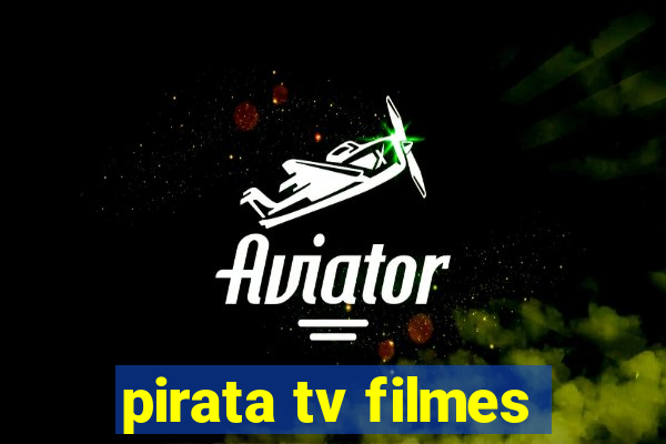 pirata tv filmes